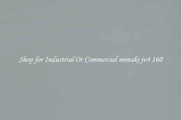 Shop for Industrial Or Commercial mimaki jv4 160