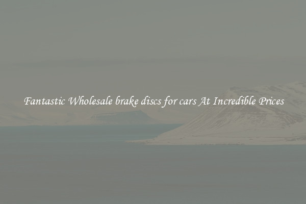 Fantastic Wholesale brake discs for cars At Incredible Prices
