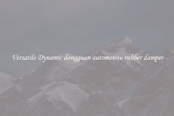 Versatile Dynamic dongguan automotive rubber damper