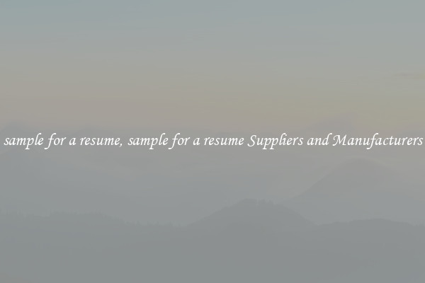 sample for a resume, sample for a resume Suppliers and Manufacturers