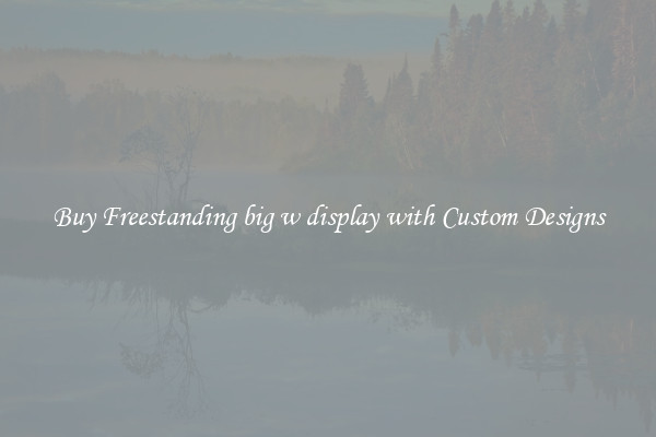 Buy Freestanding big w display with Custom Designs