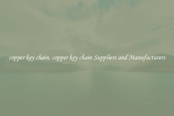 copper key chain, copper key chain Suppliers and Manufacturers