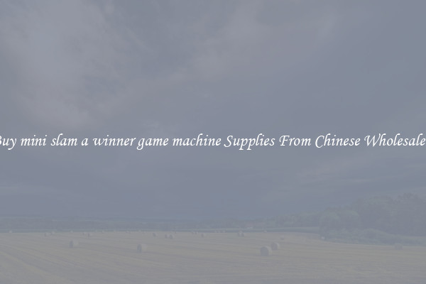 Buy mini slam a winner game machine Supplies From Chinese Wholesalers