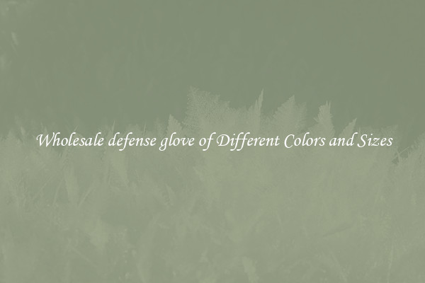 Wholesale defense glove of Different Colors and Sizes