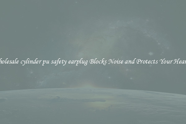 Wholesale cylinder pu safety earplug Blocks Noise and Protects Your Hearing