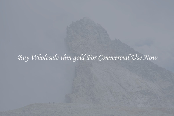 Buy Wholesale thin gold For Commercial Use Now