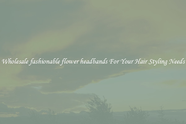 Wholesale fashionable flower headbands For Your Hair Styling Needs