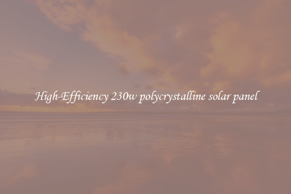 High-Efficiency 230w polycrystalline solar panel