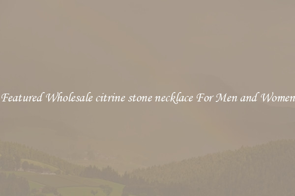 Featured Wholesale citrine stone necklace For Men and Women