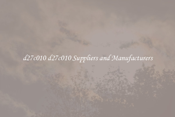 d27c010 d27c010 Suppliers and Manufacturers