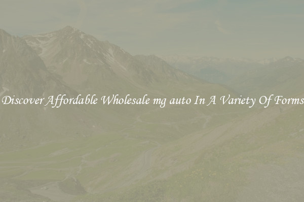 Discover Affordable Wholesale mg auto In A Variety Of Forms