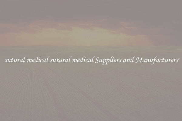 sutural medical sutural medical Suppliers and Manufacturers