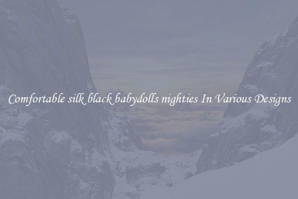 Comfortable silk black babydolls nighties In Various Designs