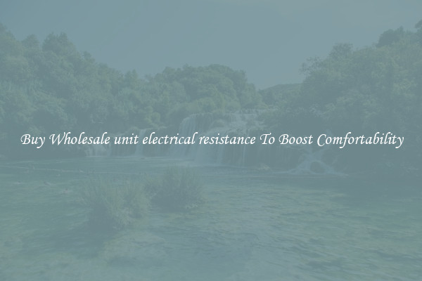 Buy Wholesale unit electrical resistance To Boost Comfortability