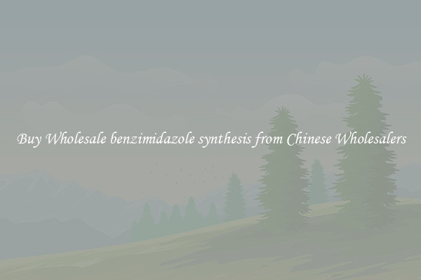 Buy Wholesale benzimidazole synthesis from Chinese Wholesalers