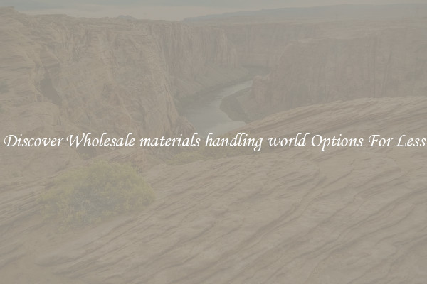 Discover Wholesale materials handling world Options For Less