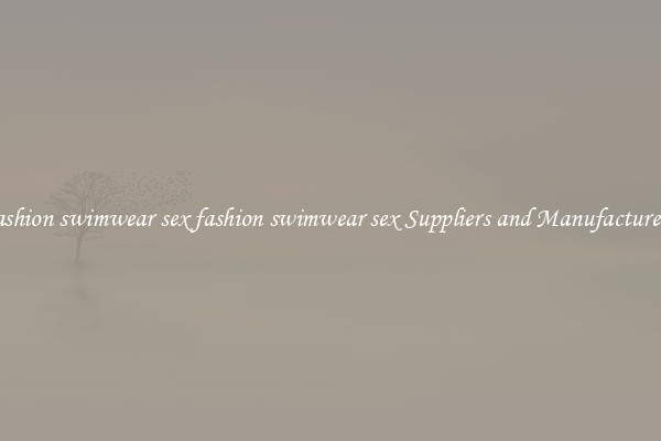 fashion swimwear sex fashion swimwear sex Suppliers and Manufacturers
