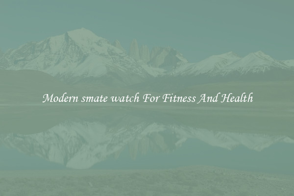 Modern smate watch For Fitness And Health