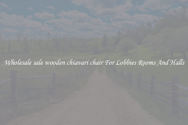 Wholesale sale wooden chiavari chair For Lobbies Rooms And Halls