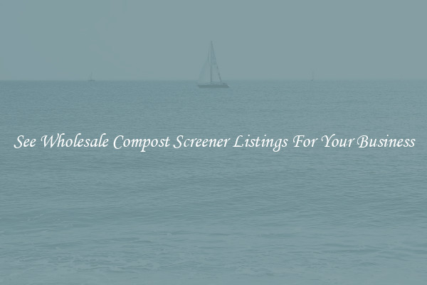 See Wholesale Compost Screener Listings For Your Business