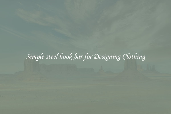 Simple steel hook bar for Designing Clothing