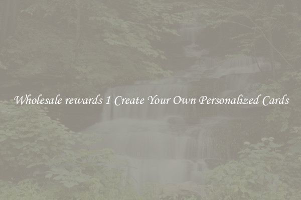 Wholesale rewards 1 Create Your Own Personalized Cards