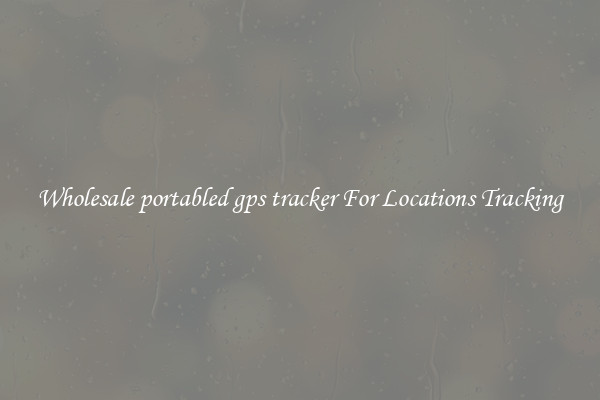 Wholesale portabled gps tracker For Locations Tracking