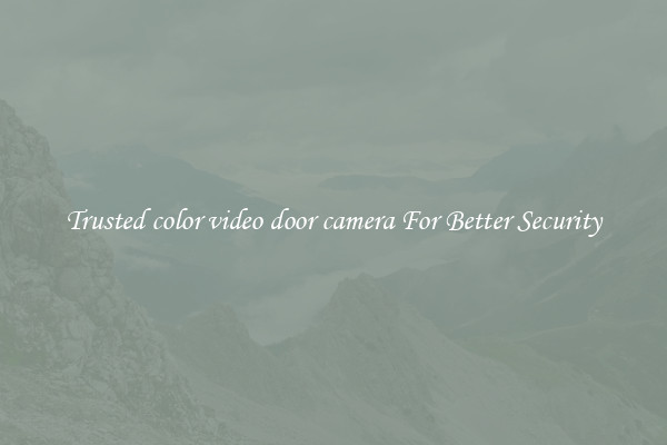 Trusted color video door camera For Better Security