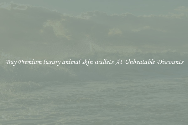 Buy Premium luxury animal skin wallets At Unbeatable Discounts