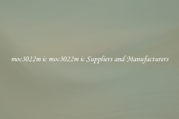 moc3022m ic moc3022m ic Suppliers and Manufacturers