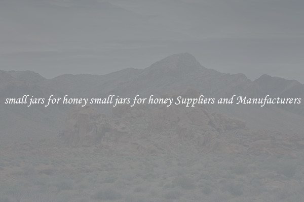 small jars for honey small jars for honey Suppliers and Manufacturers