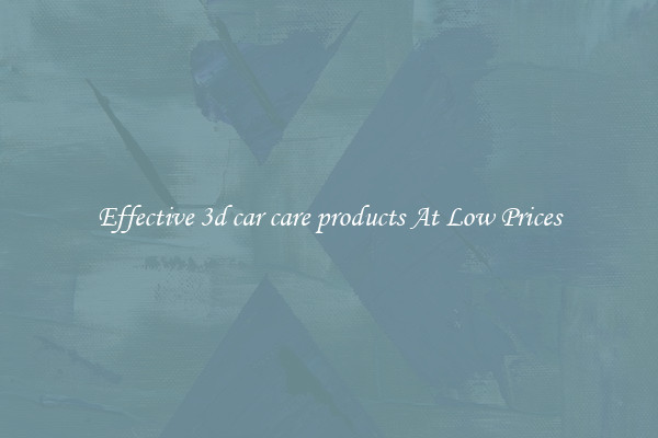 Effective 3d car care products At Low Prices