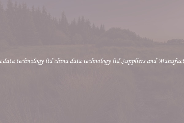 china data technology ltd china data technology ltd Suppliers and Manufacturers
