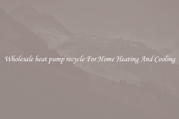 Wholesale heat pump recycle For Home Heating And Cooling